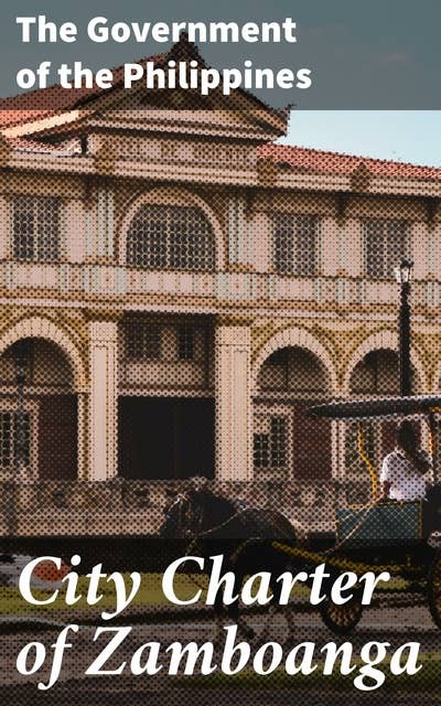 City Charter of Zamboanga: A Comprehensive Guide to Urban Governance in the Philippines