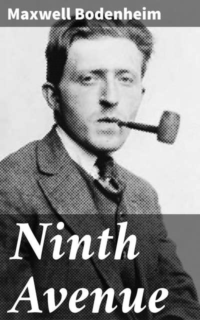 Ninth Avenue: Gritty portrayal of early 20th century New York City life and class struggles