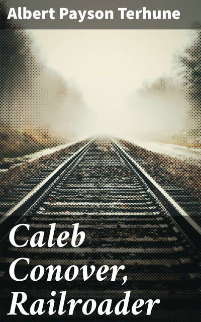 Caleb Conover, Railroader