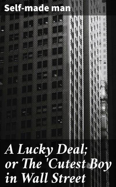 A Lucky Deal; or The 'Cutest Boy in Wall Street