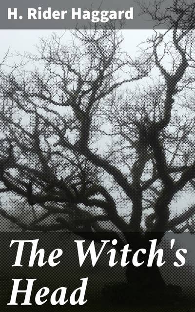 The Witch's Head: Unraveling the Mysteries of the Witch's Head: A Victorian-era Detective Adventure