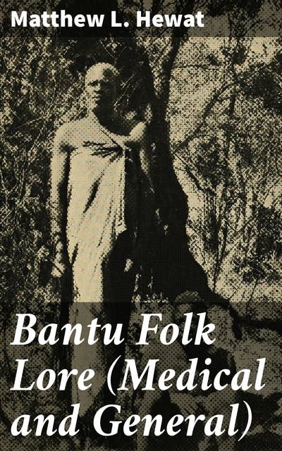Bantu Folk Lore (Medical and General)