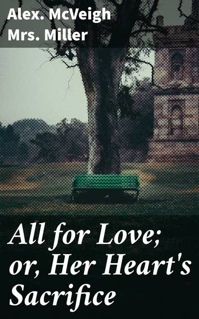 All for Love; or, Her Heart's Sacrifice