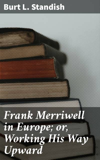 Frank Merriwell in Europe; or, Working His Way Upward
