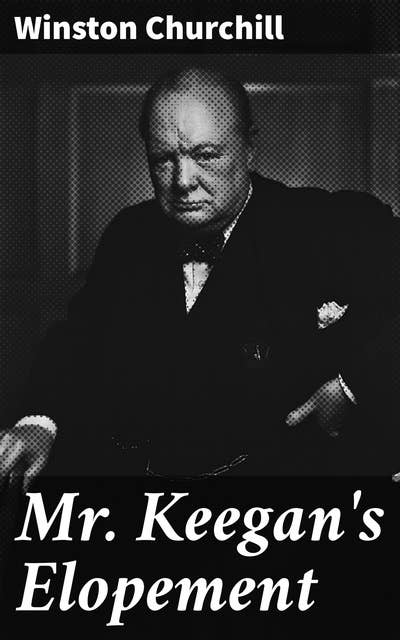 Mr. Keegan's Elopement: A Tale of Love and Scandal in Victorian Society