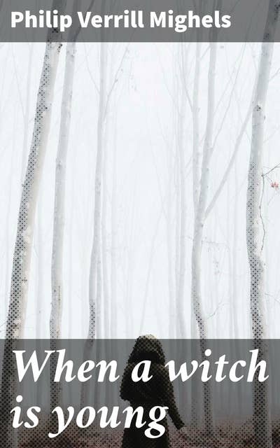 When a witch is young: A historical novel