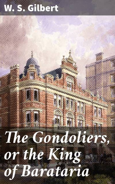 The Gondoliers, or the King of Barataria