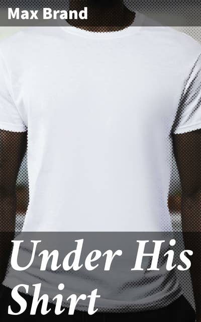Under His Shirt