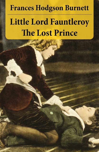 Little Lord Fauntleroy + The Lost Prince (2 Unabridged Classics in 1 eBook)