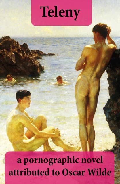 Teleny: a pornographic novel attributed to Oscar Wilde