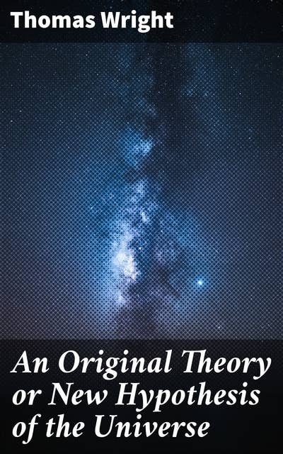 An Original Theory or New Hypothesis of the Universe: Revolutionizing Cosmology: A Visionary Perspective on the Infinite Universe
