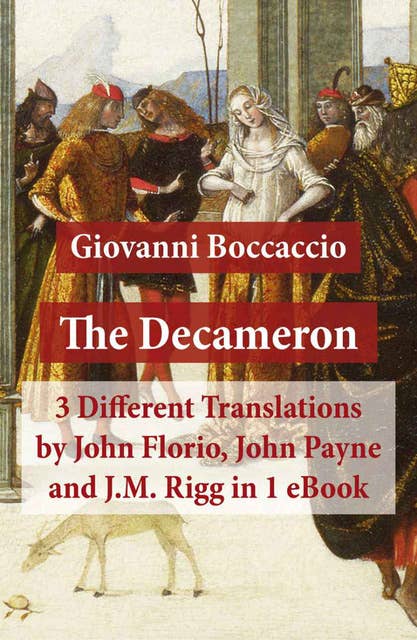 The Decameron: 3 Different Translations by John Florio, John Payne and J.M. Rigg in 1 eBook