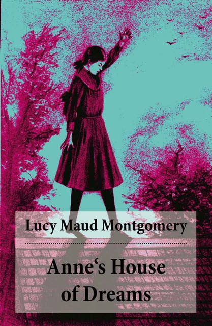 Anne's House of Dreams: Anne Shirley Series, Unabridged