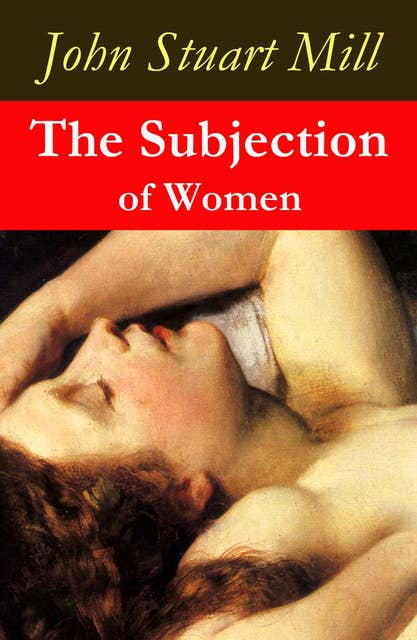 The Subjection of Women (a feminist literature classic)