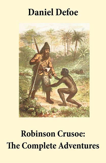 Robinson Crusoe: The Complete Adventures