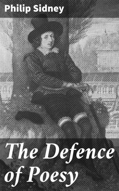 The Defence of Poesy: Exploring the Renaissance Power of Poetry in English Literature