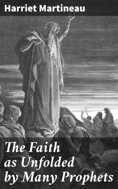 The Faith as Unfolded by Many Prophets