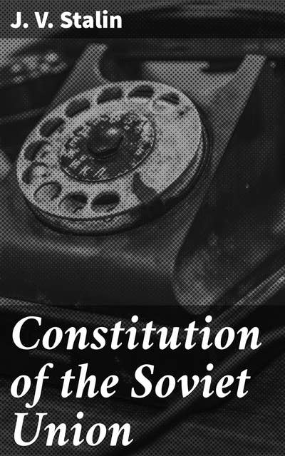 Constitution of the Soviet Union: Examining Soviet Governance: Rights, Party Role, and Citizen Duties