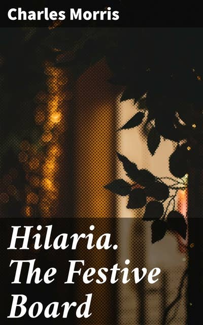 Hilaria. The Festive Board