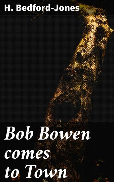 Bob Bowen comes to Town: An Action-Packed Western Adventure of Deceit and Suspense