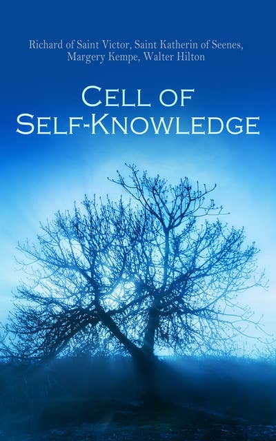 Cell of Self-Knowledge: Seven Early English Mystical Treatises