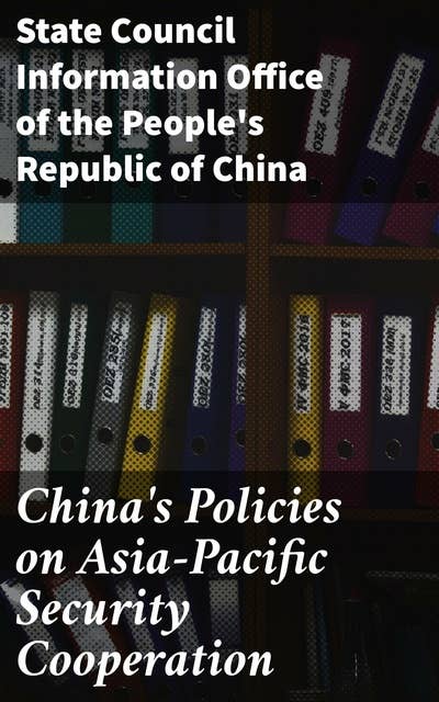 China's Policies on Asia-Pacific Security Cooperation: Navigating Asia-Pacific Security Challenges