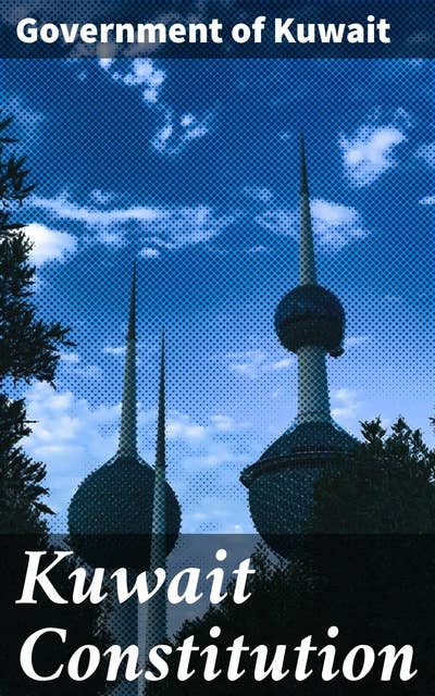 Kuwait Constitution: Shaping Democratic Governance: Understanding Kuwait's Legal Framework