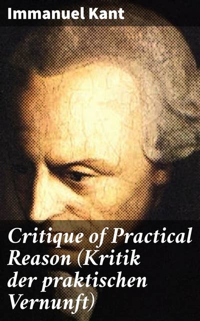 Critique of Practical Reason (Kritik der praktischen Vernunft)