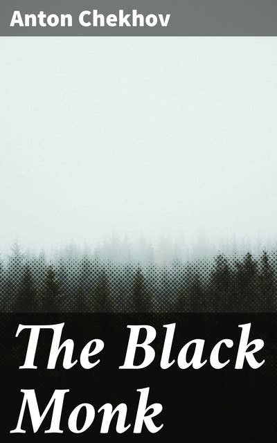 The Black Monk: Exploring Creativity, Sanity, and Spiritual Enlightenment in Russian Countryside