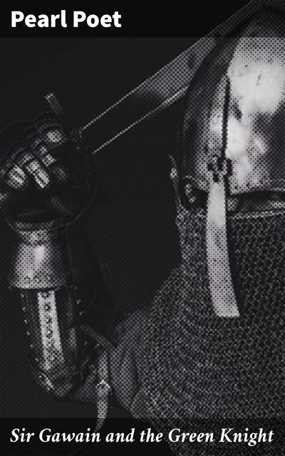 Sir Gawain and the Green Knight: A Tale of Chivalry, Honor, and Temptation