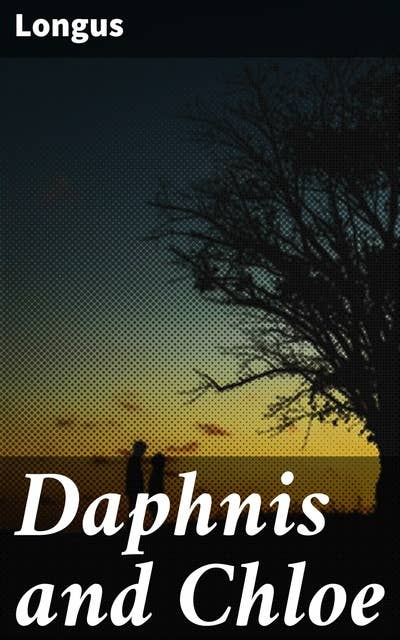 Daphnis and Chloe: A Timeless Tale of Youth, Love, and Nature in Ancient Greece