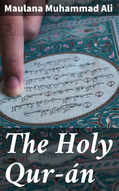 The Holy Qur-án: An Invaluable Guide to Islamic Scripture and Culture