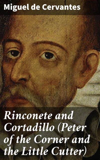 Rinconete and Cortadillo (Peter of the Corner and the Little Cutter)
