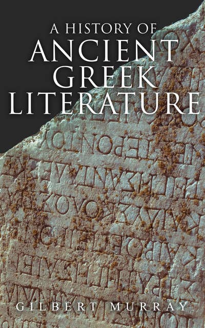 A History of Ancient Greek Literature: Complete Edition