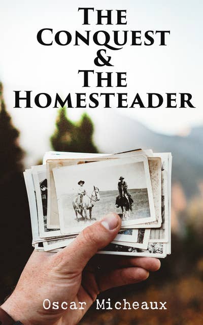 The Conquest & The Homesteader: Saga of a Black Pioneer in Wild West