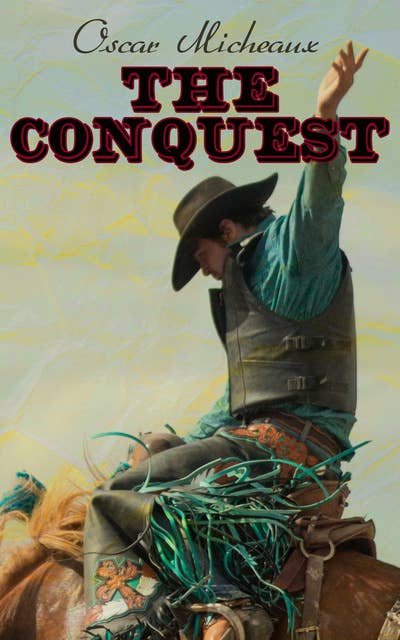 The Conquest: Enthralling Real-Life Saga of a Black Pioneer (Western Classics)