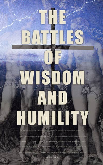 The Battles of Wisdom and Humility: Literary Institutions of Christian Religion: The Age of Reason, As a Man Thinketh, The Holy Spirit…