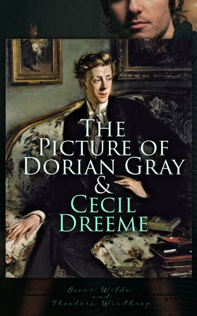 The Picture of Dorian Gray & Cecil Dreeme: Classic Gay Novels