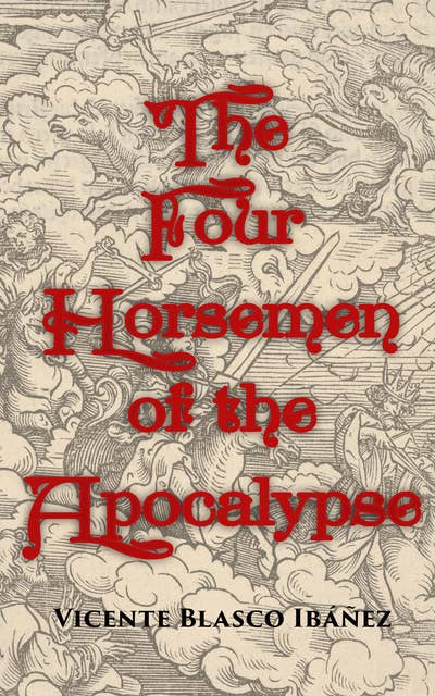 The Four Horsemen of the Apocalypse: A World War I Novel