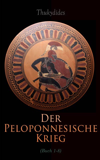 Der Peloponnesische Krieg: Buch 1-8