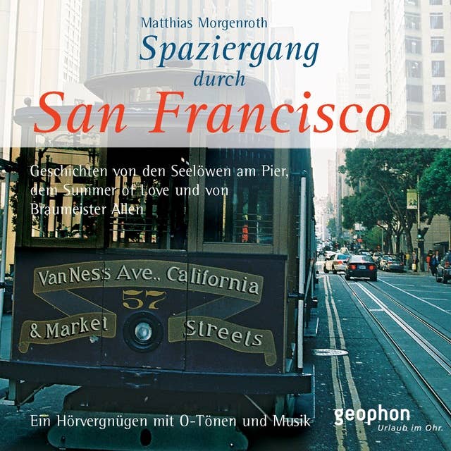 Spaziergang durch San Francisco: Ein Hörvergnügen mit O-Tönen und Musik