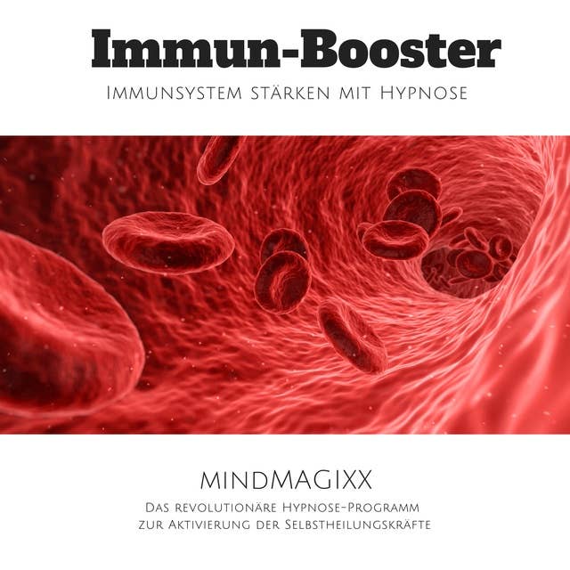 Immun-Booster: Immunsystem stärken mit Hypnose: Das revolutionäre Hypnose-Programm zur Aktivierung der Selbstheilungskräfte