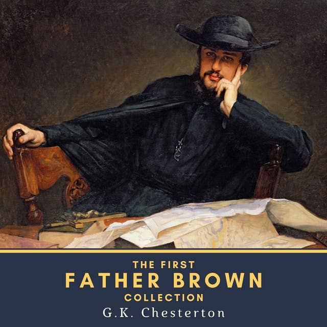 The First Father Brown Collection: The Innocence of Father Brown & The Wisdom of Father Brown
