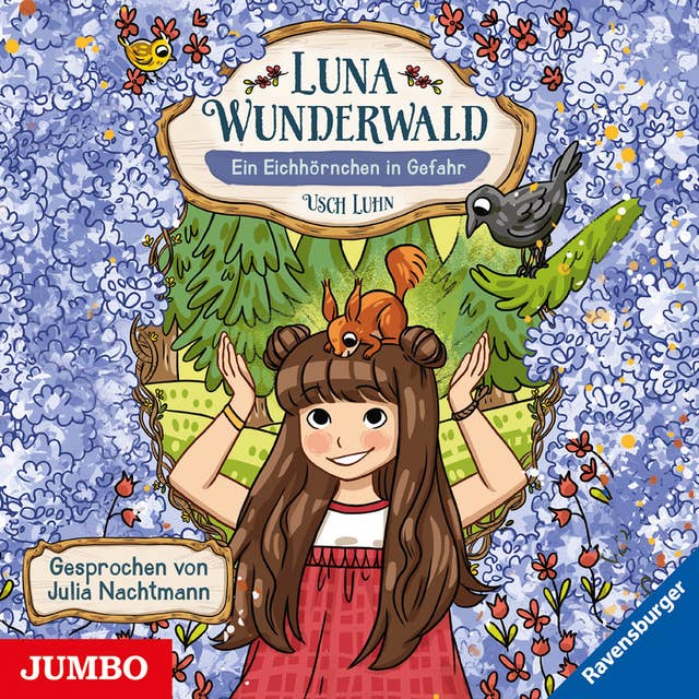 Luna Wunderwald. Ein Eichhörnchen in Gefahr [Band 7]