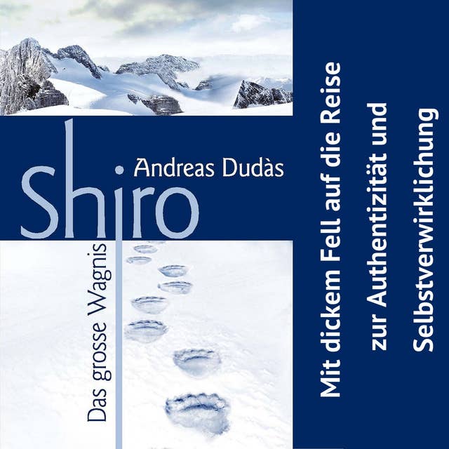 Shiro - Das große Wagnis: Mit dickem Fell auf die Reise zu Authentizität und Selbstverwirklichung