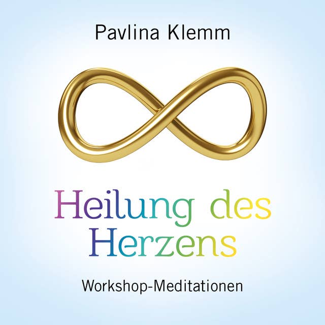 HEILUNG DES HERZENS: Workshop-Meditationen