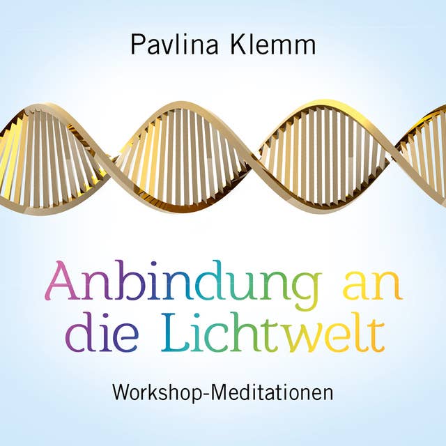 Anbindung an die Lichtwelt: Workshop-Meditationen