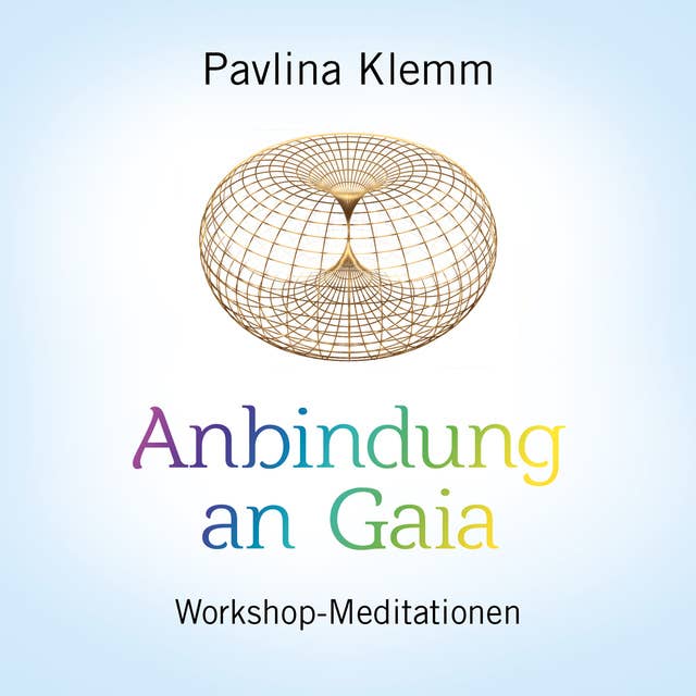 Anbindung an Gaia: Workshop-Meditationen
