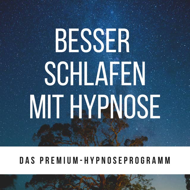 Besser schlafen mit Hypnose: Das Premium-Hypnoseprogramm