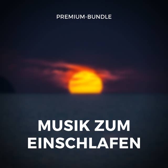 Musik zum Einschlafen: Premium-Bundle